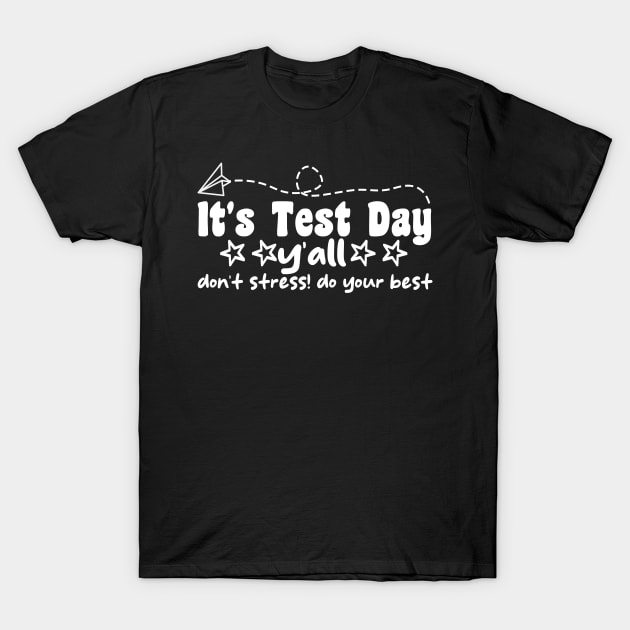It's Test Day y'all don't stress! do your best funny last day of school T-Shirt by Giftyshoop